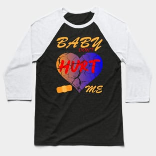 Baby Dont Hurt Me Meme Style Baseball T-Shirt